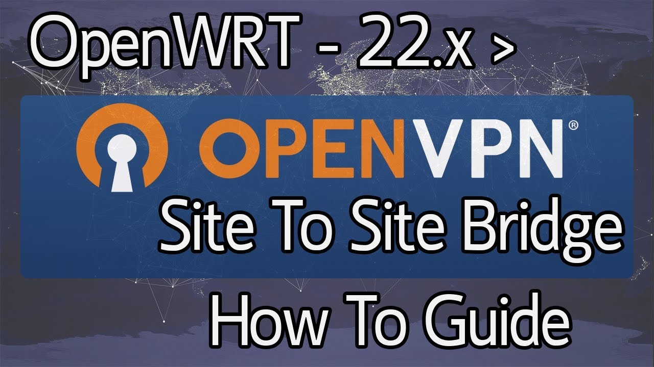 OpenWRT - Site to Site TAP Bridge with OpenVPN - 22.x and above