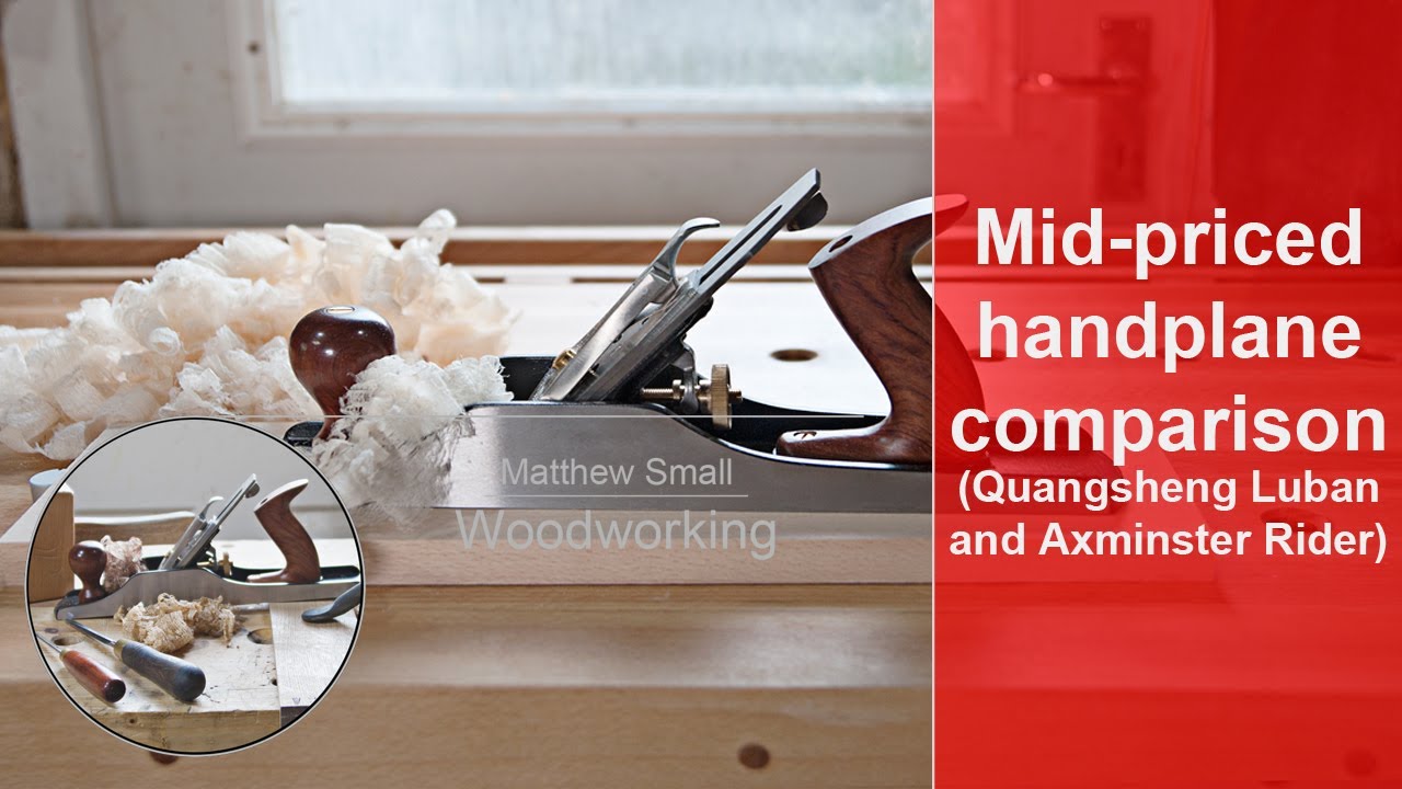 Mid priced hand plane comparison (Quangsheng Luban and Axminster Rider).