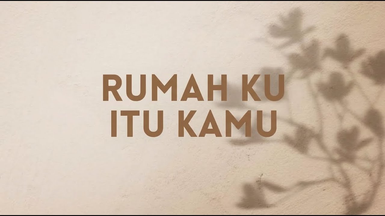 Rumah Ku, Itu Kamu (Lirik)