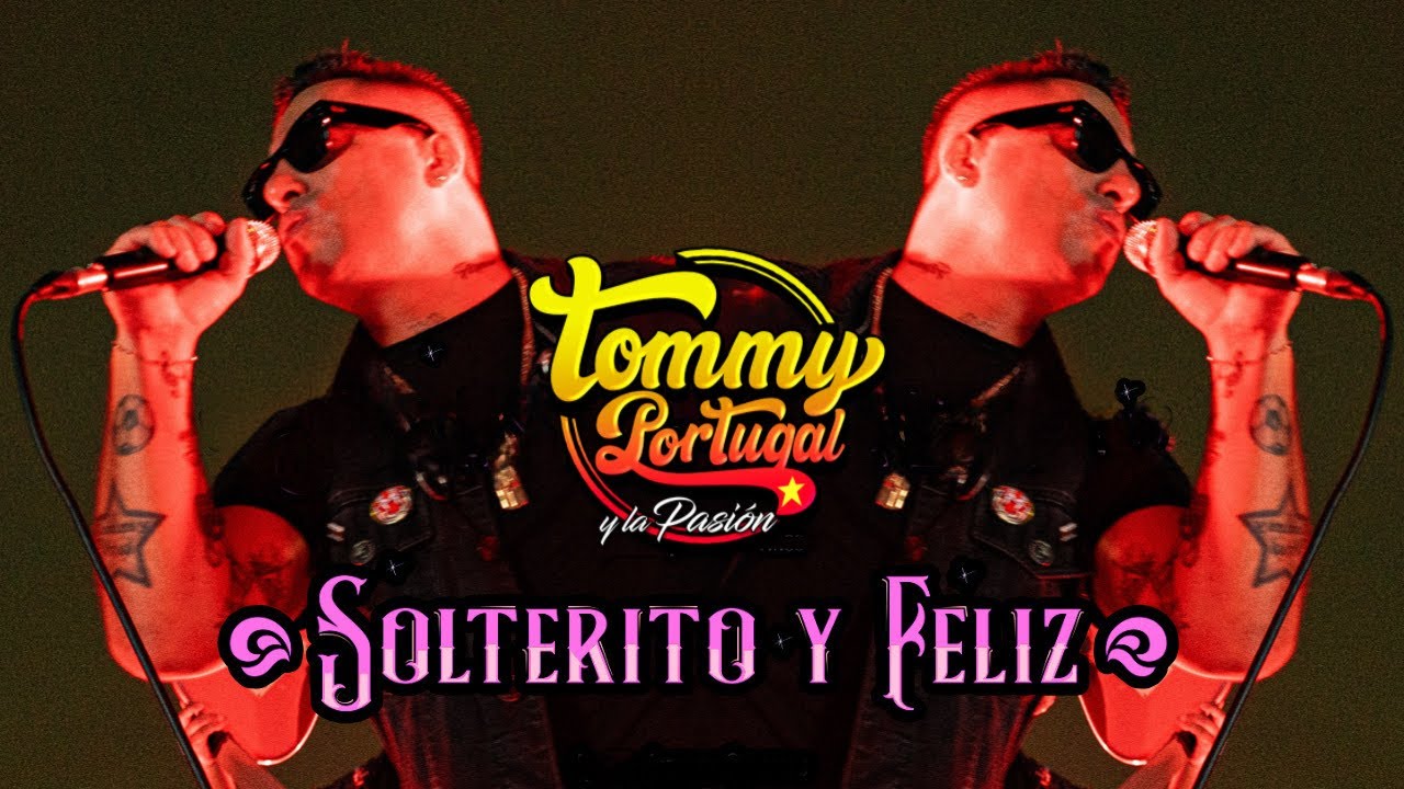 SOLTERITO Y FELIZ - Tommy Portugal y La Pasión