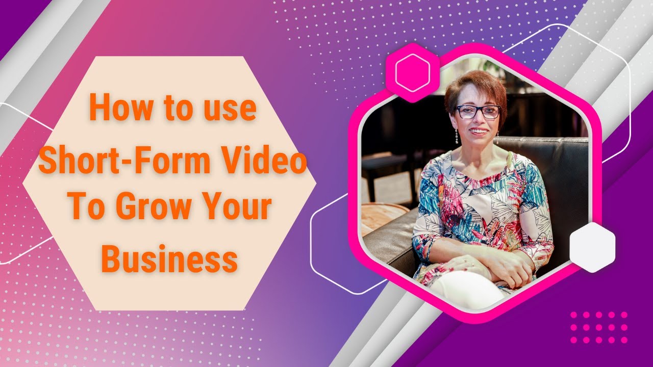 How To Use Short-Form Video To Grow Your Business