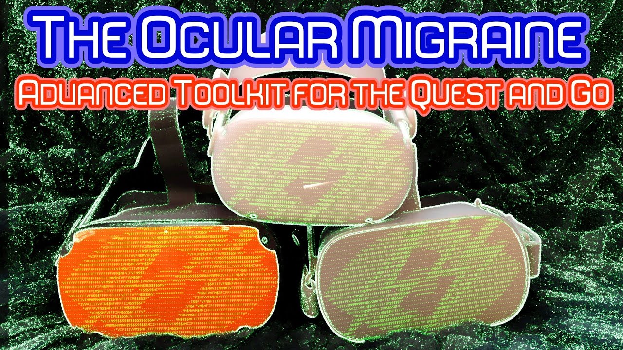 The Ultimate Oculus Quest Utility (and Oculus Go) - The OCULAR MIGRAINE