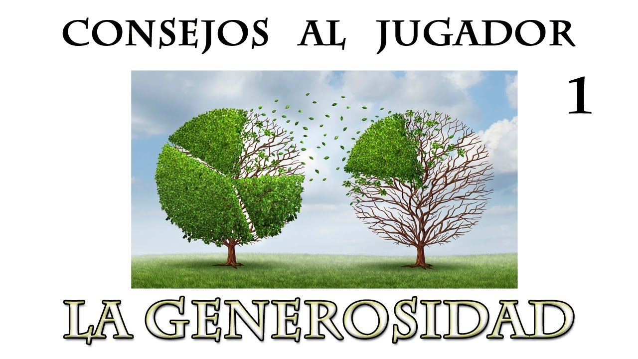 Consejos a los jugadores 1: La generosidad