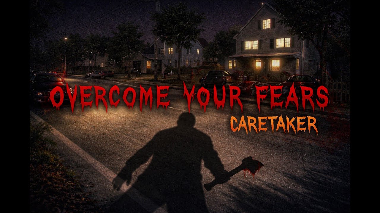 UN ASESINO MAS CERCA DE LO QUE PENSABA ---- OVERCOME YOUR FEARS - CARETAKER