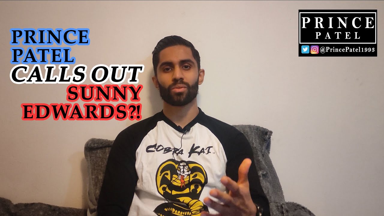 PRINCE PATEL CALLS OUT SUNNY EDWARDS?!