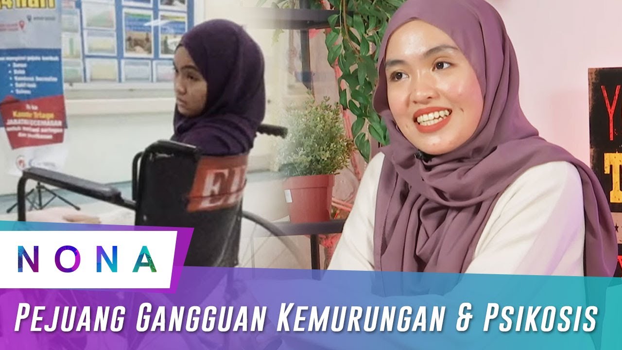NONA | Pejuang Gangguan Kemurungan & Psikosis