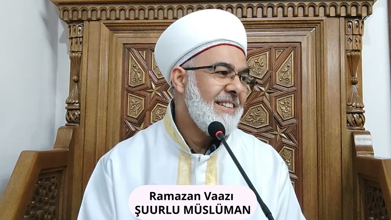 Ramazan Vaazı ŞUURLU MÜSLÜMAN