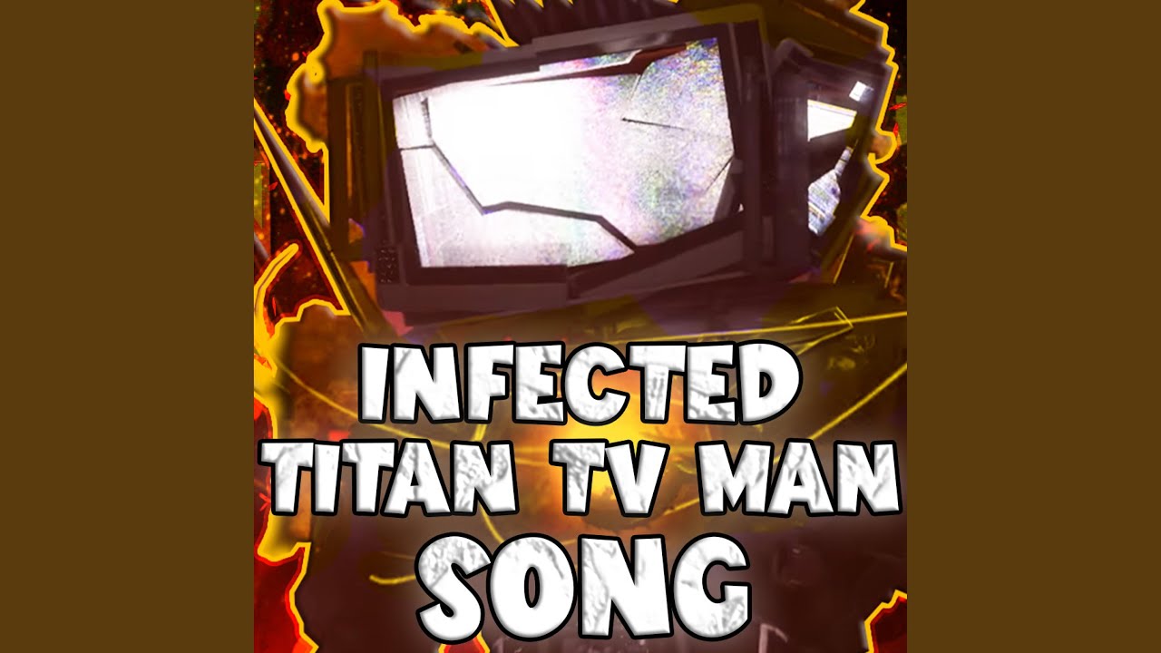 INFECTED TITAN TV MAN