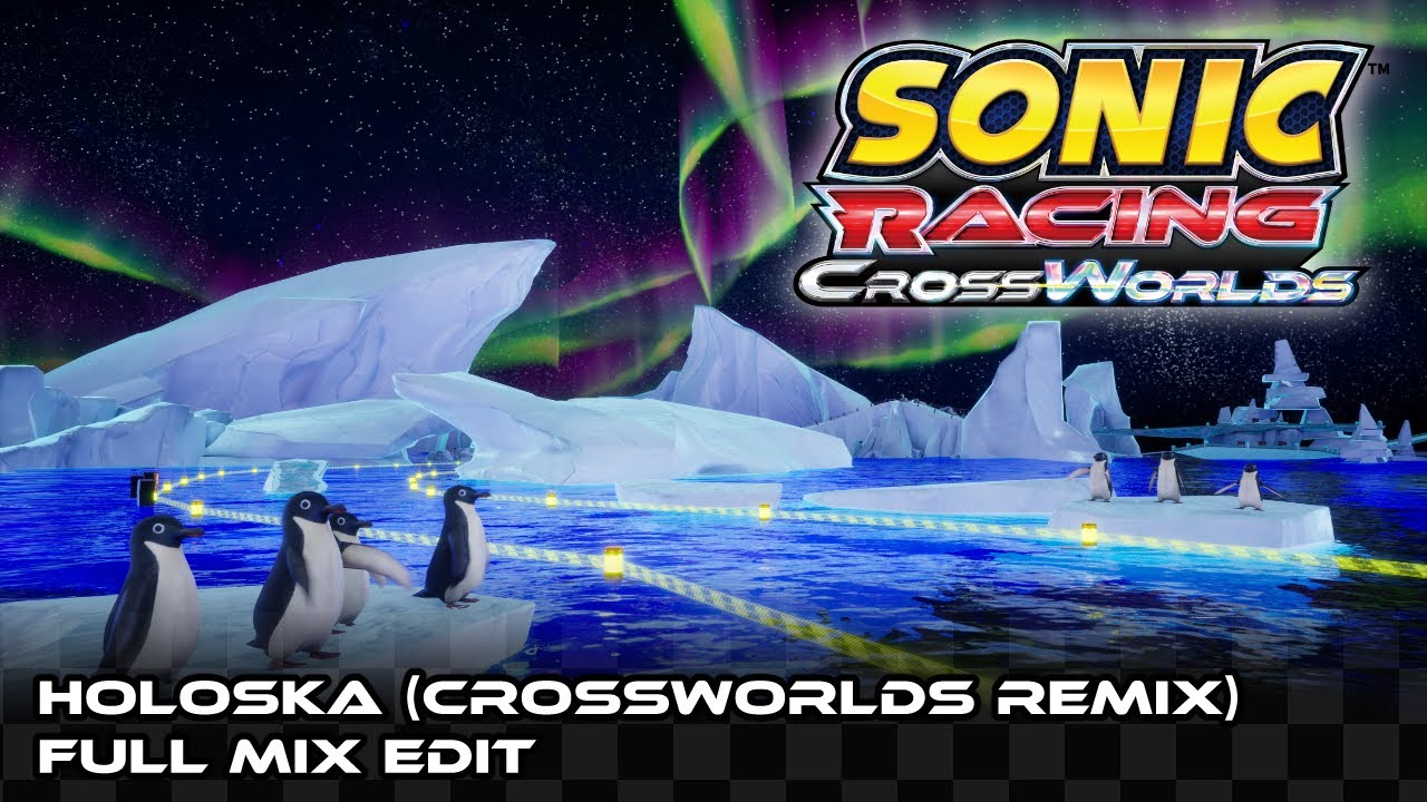 Holoska (CrossWorlds Remix): Full Mix - Sonic Racing: CrossWorlds OST