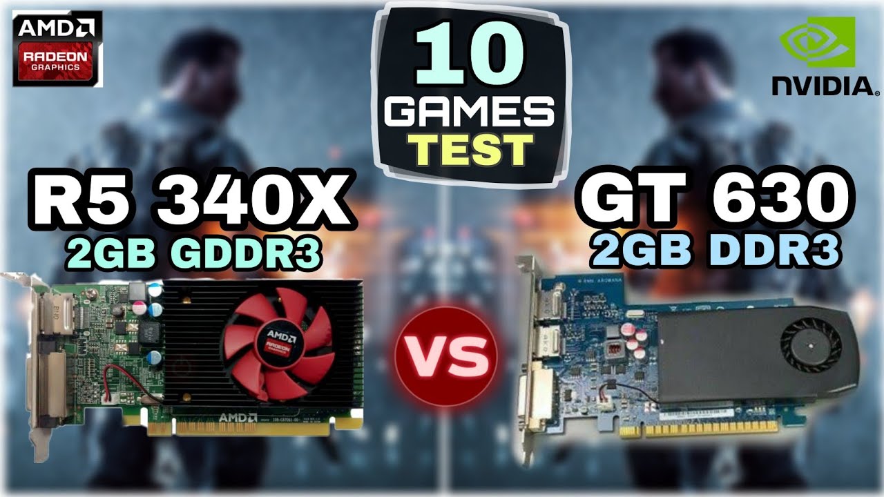R5 340X vs GT 630 | 10 Games Test | Which Is Better ?