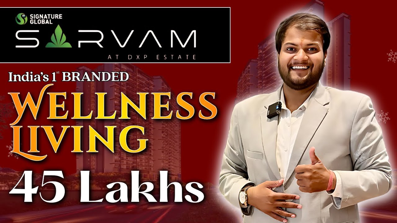 Signature Global Sarvam 37D DXP Estate | India&rsquo;s No.1 Branded Wellness Living?