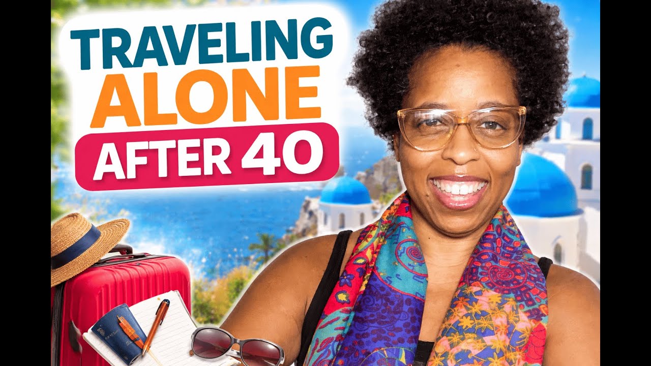 Finding the Courage to Travel Alone After 40