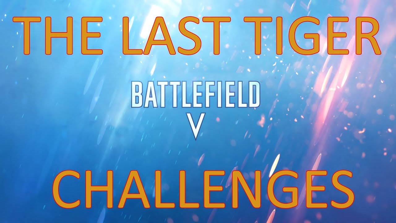 BFV: The Last Tiger - Challenges