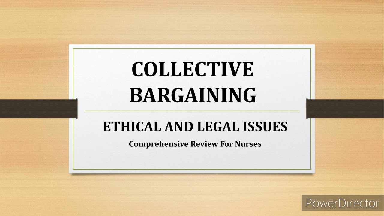 IV: COLLECTIVE BARGAINING: Ethical And Legal Issues