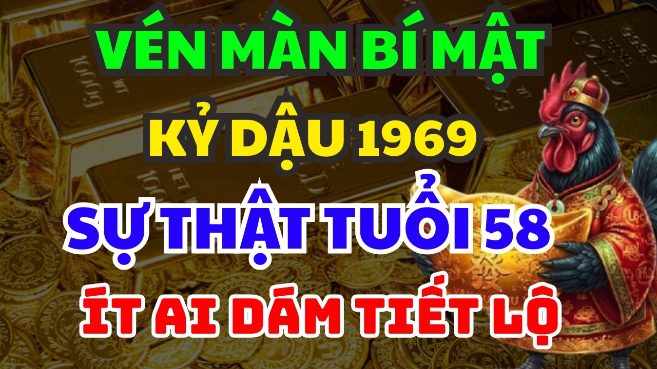 KỶ DẬU 1969 : VÉN MÀN BÍ MẬT TUỔI 58- SỰ THẬT PHŨ PHÀNG ÍT AI DÁM TIẾT LỘ