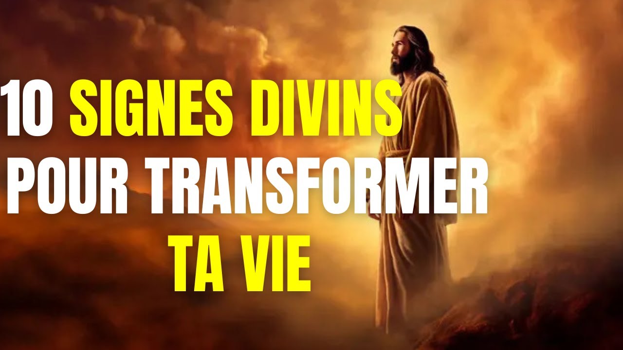 10 signes de Dieu pour changer ta Vie d&eacute;finitivement (&agrave; surveiller absolument)