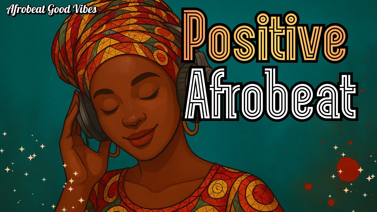 🎶 Uplifting & Soul-Soothing Afrobeat | Positive Vibes and Gentle Joy for Your Day.