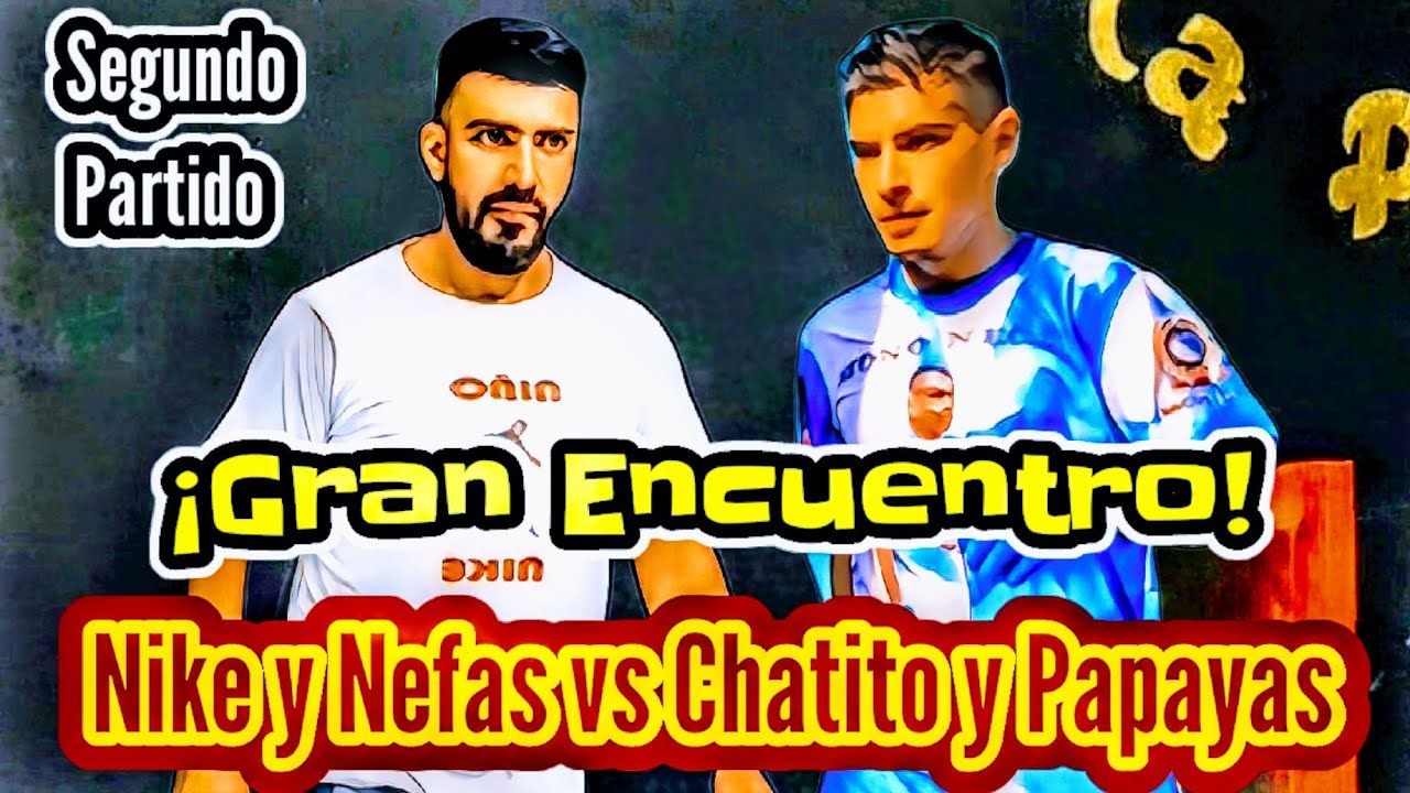 Nike y Nefas vs Chatito y Papayas Frontón La Potranca segundo partido