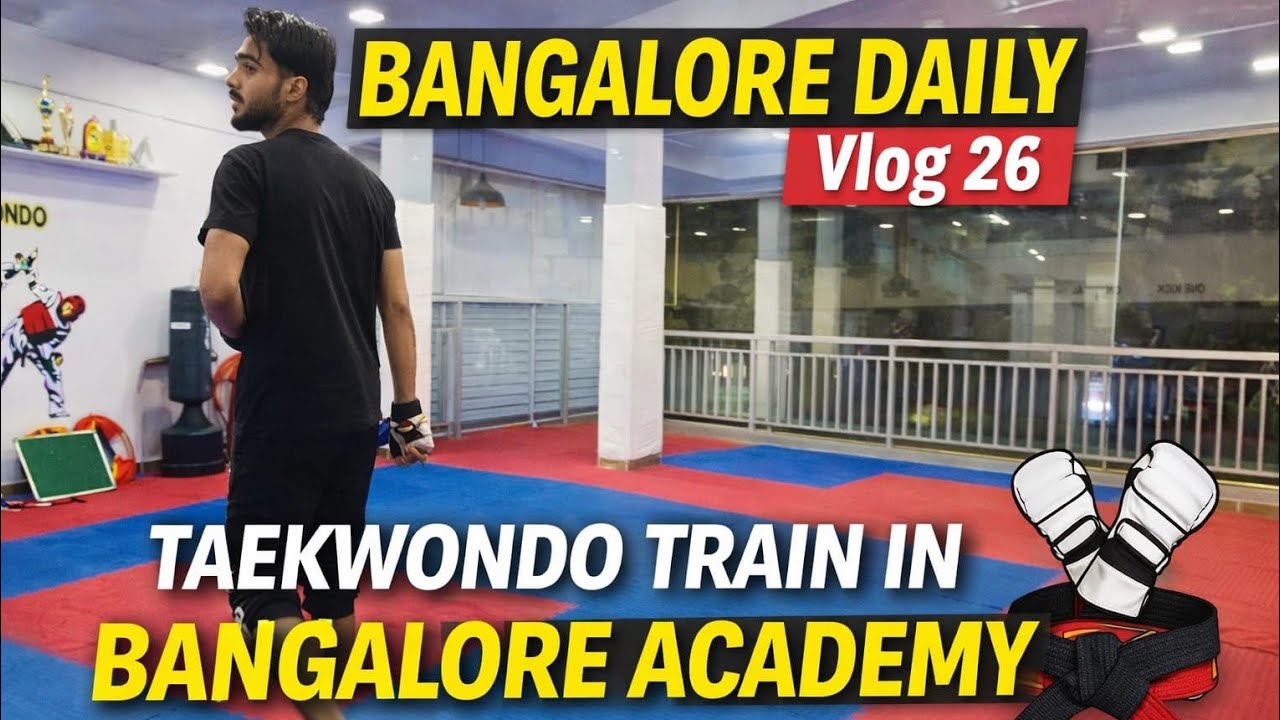 Bangalore Daily Volg 26📍 Taekwondo Training Bangalore Academy 🥋🙂