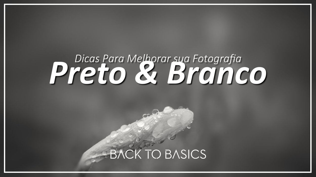 Dicas Para Melhorar sua Fotografia Preto & Branco