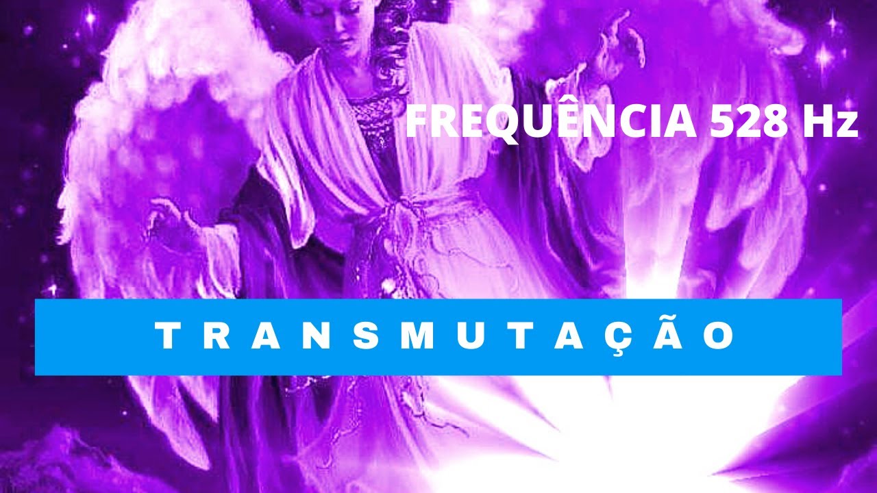 FREQU&Ecirc;NCIA 528Hz. TRANSMUTA&Ccedil;&Atilde;O