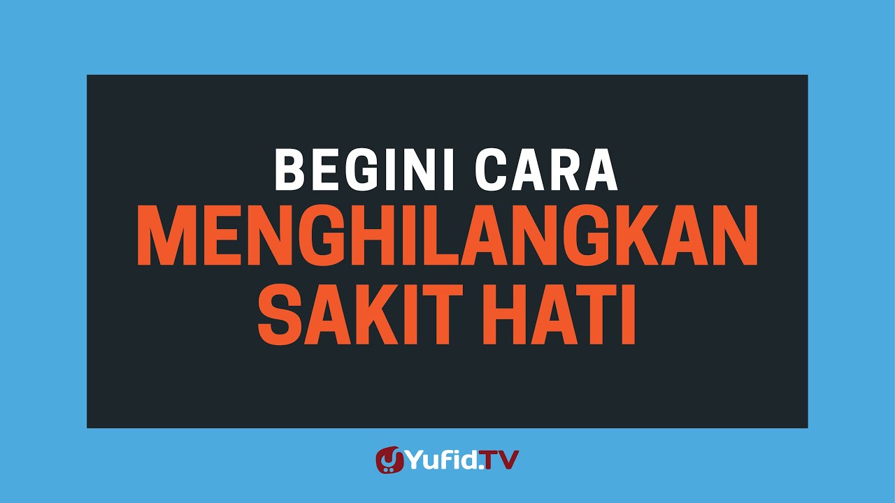 Obat Sakit Hati: Cara Menghilangkan Sakit Hati dalam Islam - Poster Dakwah Yufid TV