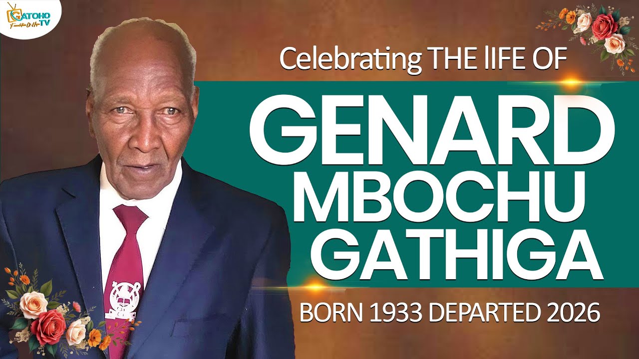 CELEBRATING THE LIFE OF GENARD MBOCHU GATHIGA BORN IN 1933 DEPARTED 2026