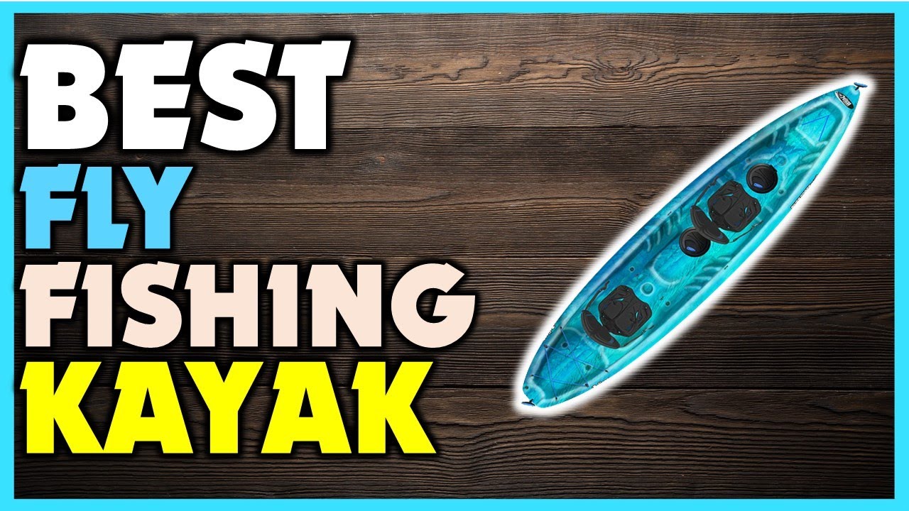 ✔️Top 5 Best Fly Fishing Kayaks | Best Fly Fishing Kayaks Review