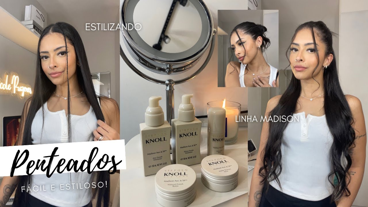 PENTEADOS FÁCEIS, ESTILIZANDO E FINALIZANDO O CABELO! 🤍 LINHA MADISON SKNY