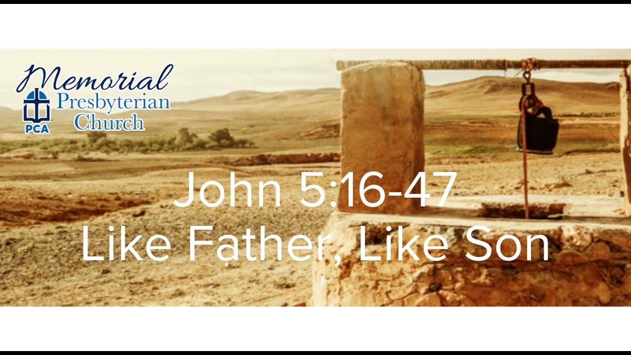 John 5:16-47, Like Father, Like Son