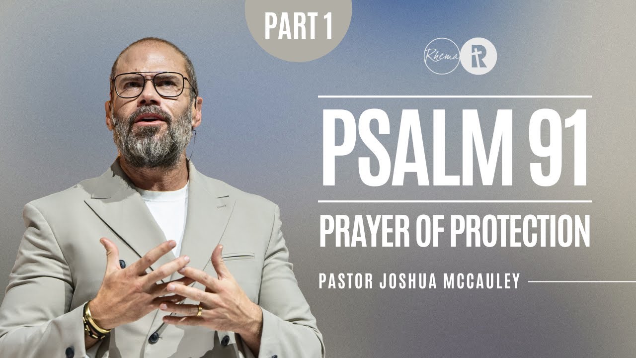 Psalm 91: The Prayer of Protection (Part 1) | Pastor Joshua McCauley | Rhema Church