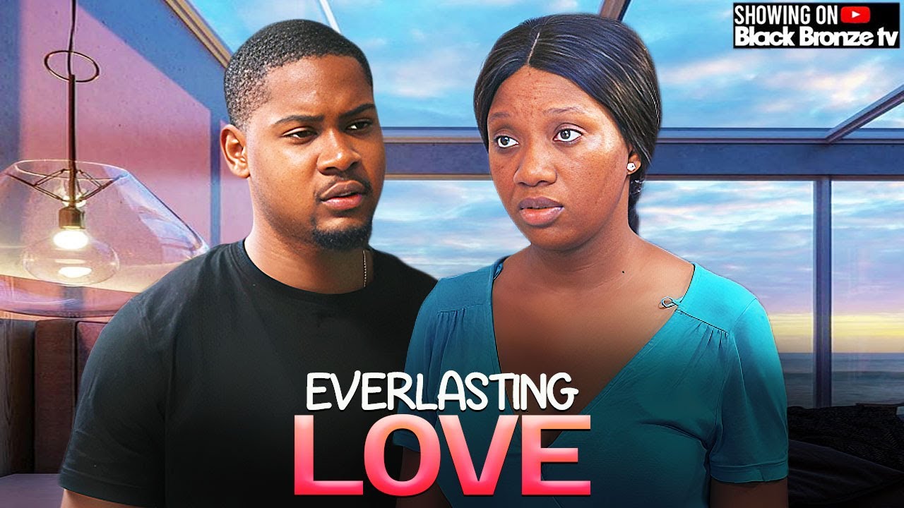 EVERLASTING LOVE - JOSHUA CLINTON / CHINENYE NNEBE / - 2025 NOLLYWOOD LATEST MOVIES