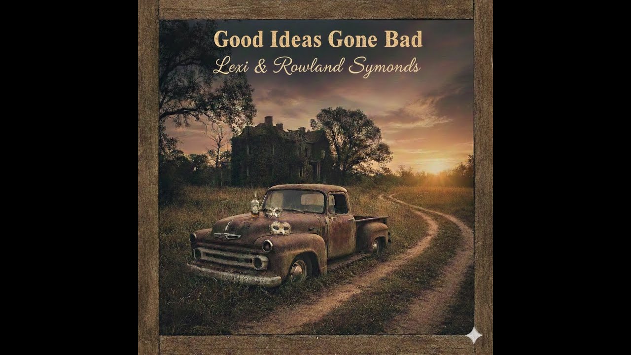 Good Ideas Gone Bad - Lexi Symonds & Rowland Symonds - Karaoke