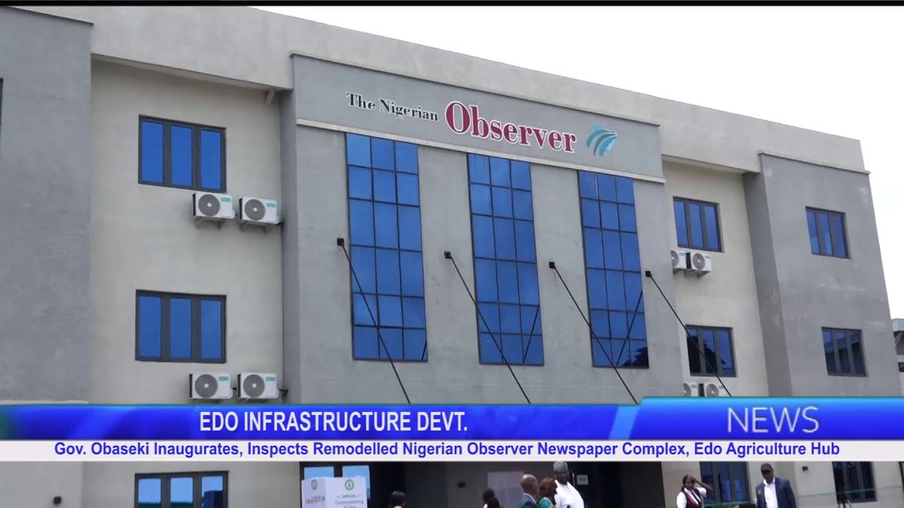 Gov. Obaseki Inaugurates, Remodelled Nigerian Observer Newspaper Complex And Edo Agriculture Hub