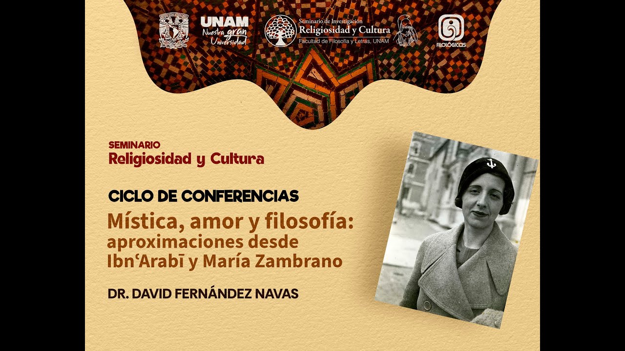 CICLO DE CONFERENCIAS. Mística, amor y filosofía: aproximaciones desde Ibn'Arabí y María Zambrano.