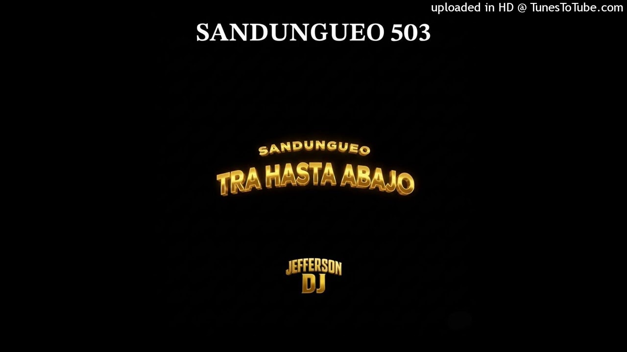 Tra Hasta Abajo SANDUNGUEO - By Jefferson DJ - 100 BPM