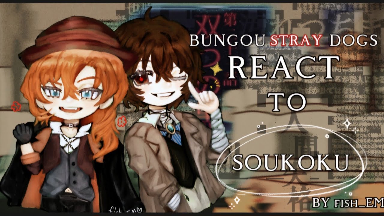BSD React To Dazai&Chuuya(mostly chuuya) |gacha| (1/1) |skk| ★read desc★