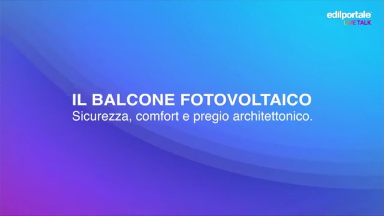 Edilportale Live Talk | FARAONE - Sicurezza, comfort, pregio architettonico il balcone fotovoltaico