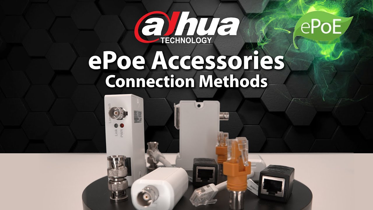 Dahua's ePoe connection methods & accessories that will save you money 💰💰💰