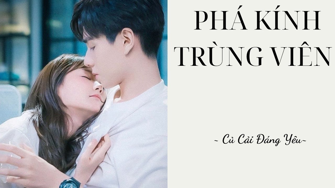 [Review Truyện] PHÁ KÍNH TRÙNG VIÊN || CỦ CẢI ĐÁNG YÊU