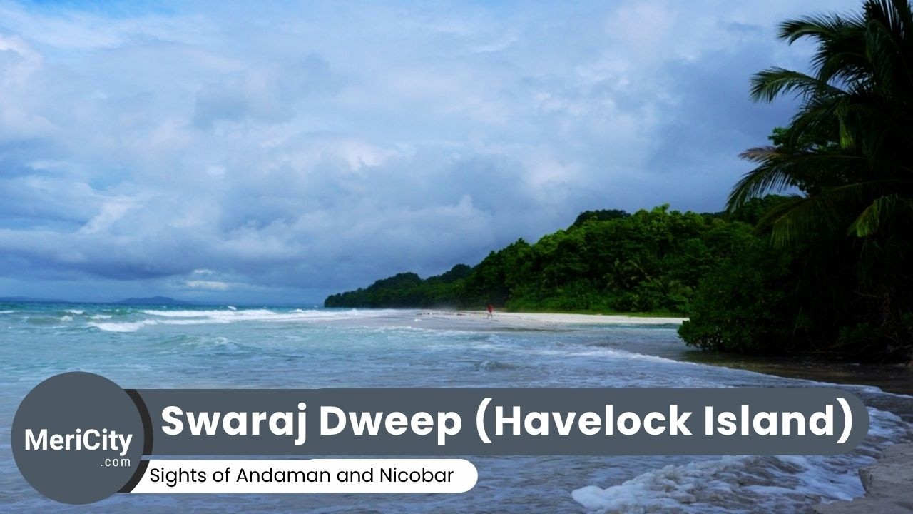 Swaraj Dweep (Havelock Island) Andaman and Nicobar - One of the Finest Beach of Asia | MeriCity
