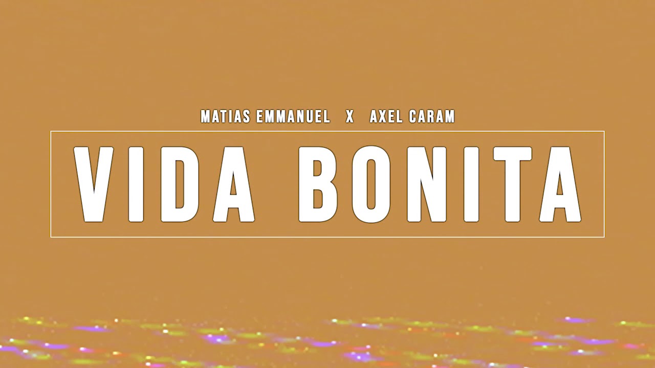 VIDA BONITA  -   MATIAS EMMANUEL x AXEL CARAM ( After Remix )