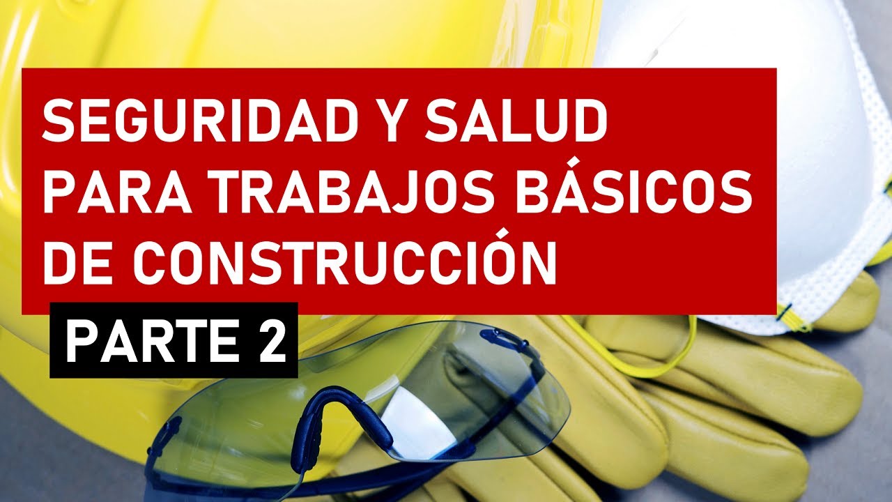 CLASE VIRTUAL | Seguridad y salud en trabajo básicos de construcción (2da sesión)