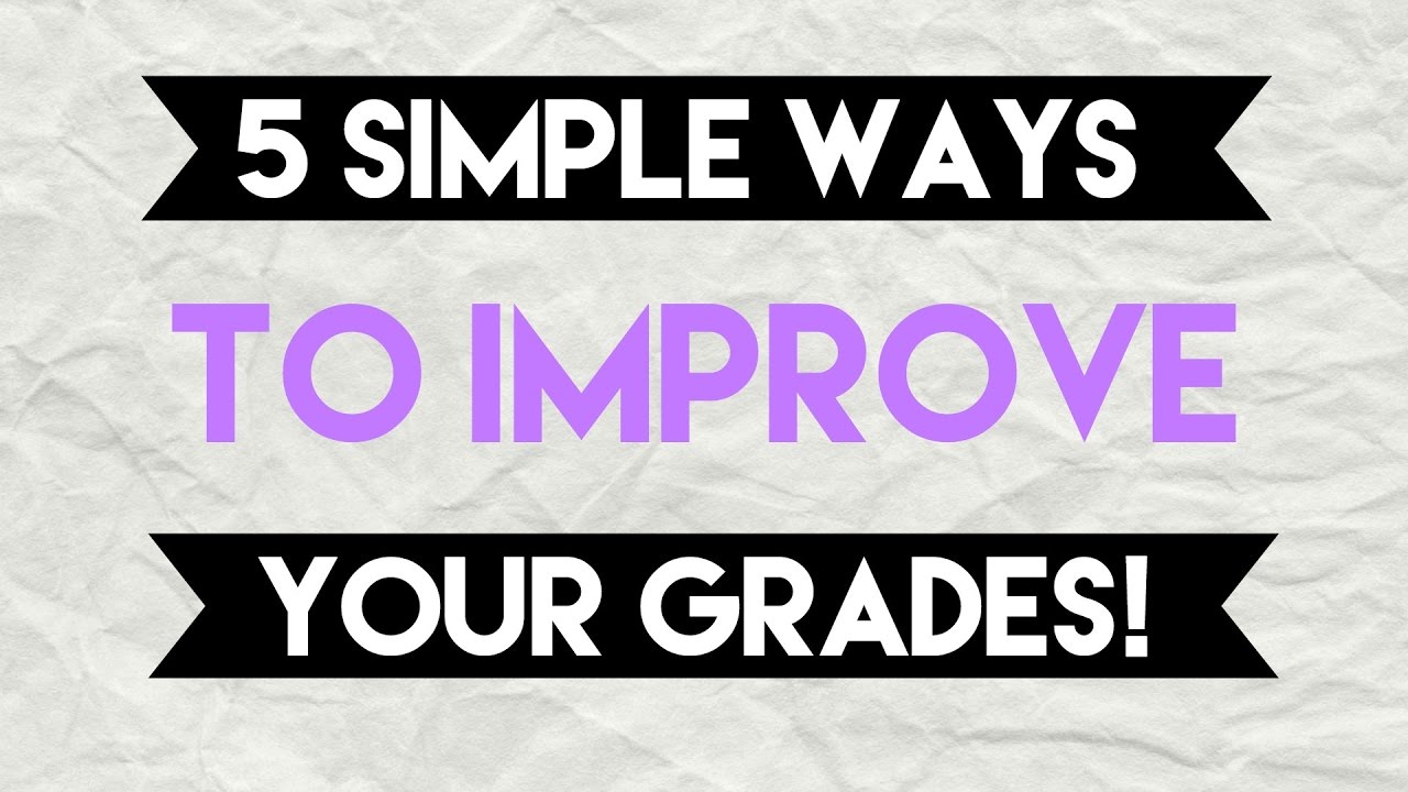 5 Easy & Simple Ways to Improve your Grades!