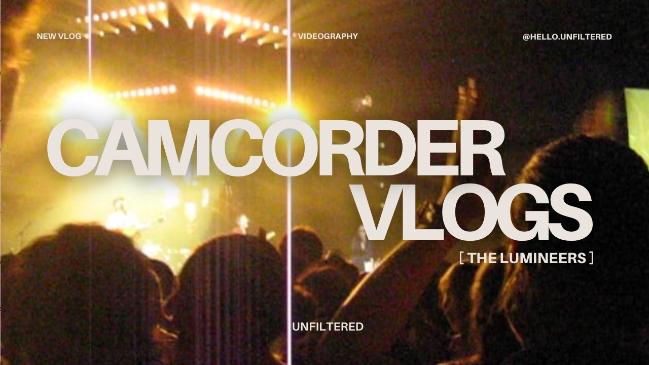 nostalgic camcorder vlog | the Lumineers