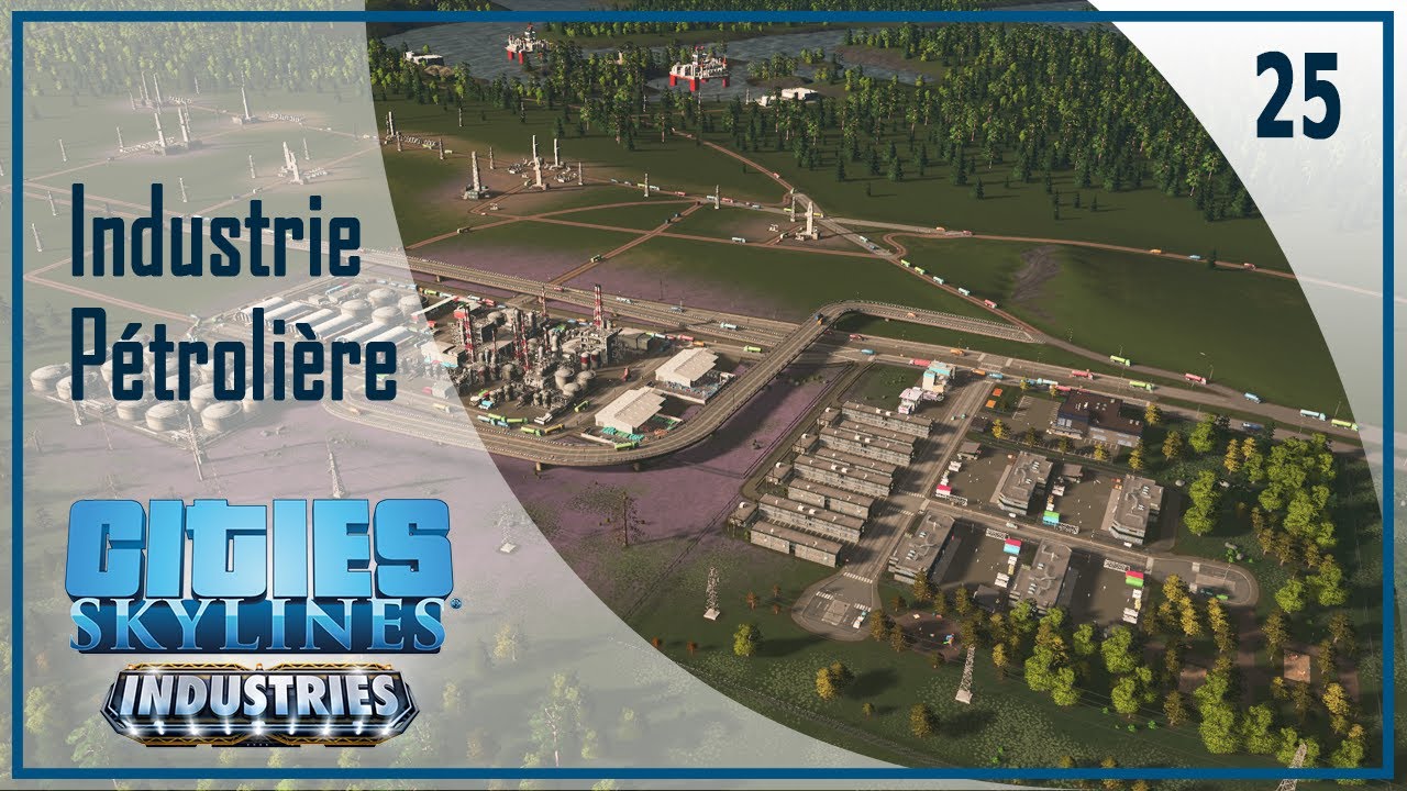 CITIES SKYLINES - Industries : L'industrie pétrolière et les entrepôts et usines uniques [25/29]