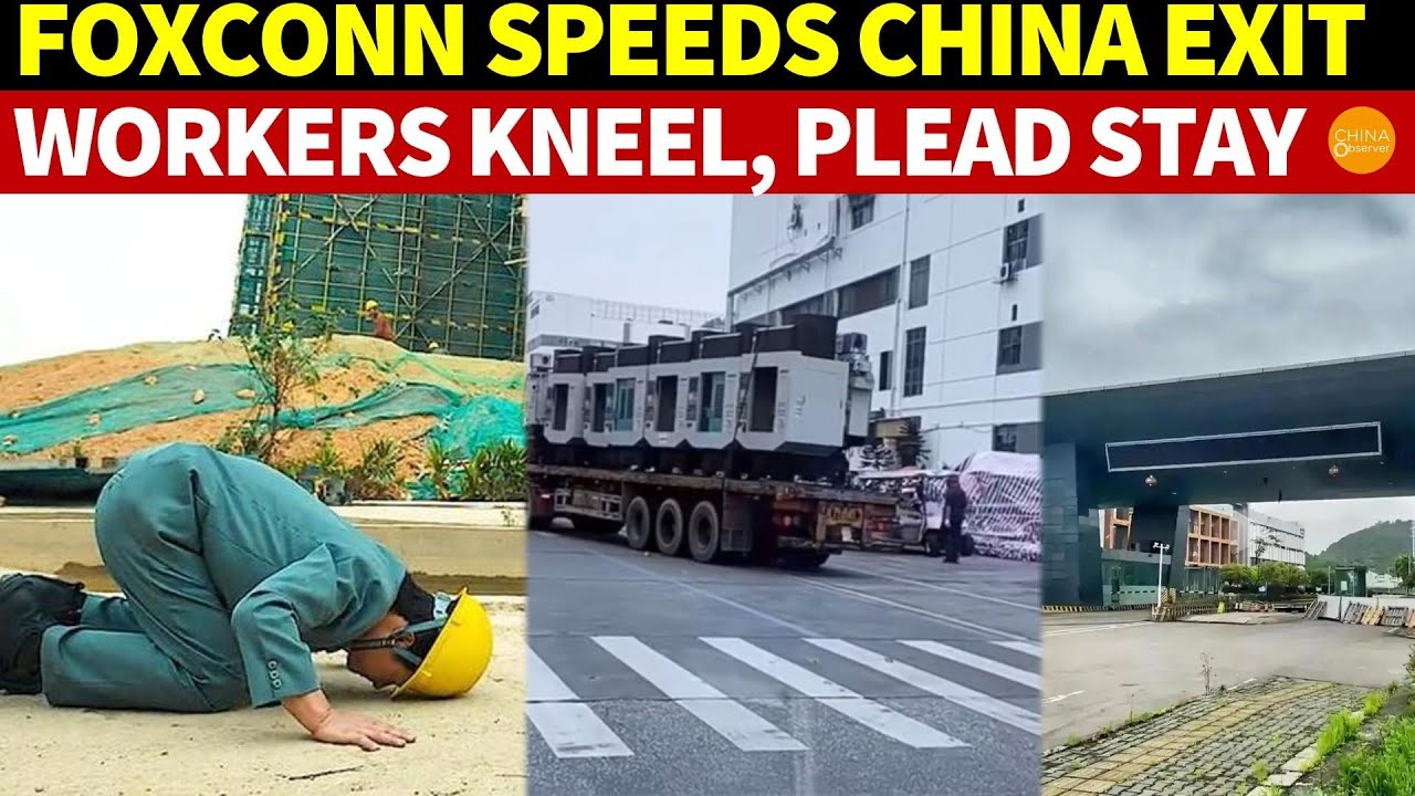 Foxconn Speeds up Exit From China: Workers Kneel, Apologize, Ask Them Not to Leave