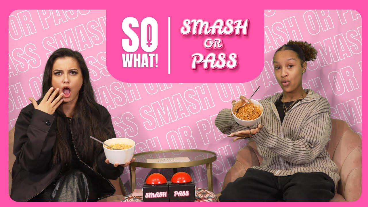 SPICY CHEESE NOODLES, SLECHTE VRIENDINNEN EN POLITIEK | SMASH OR PASS | SoWhat!