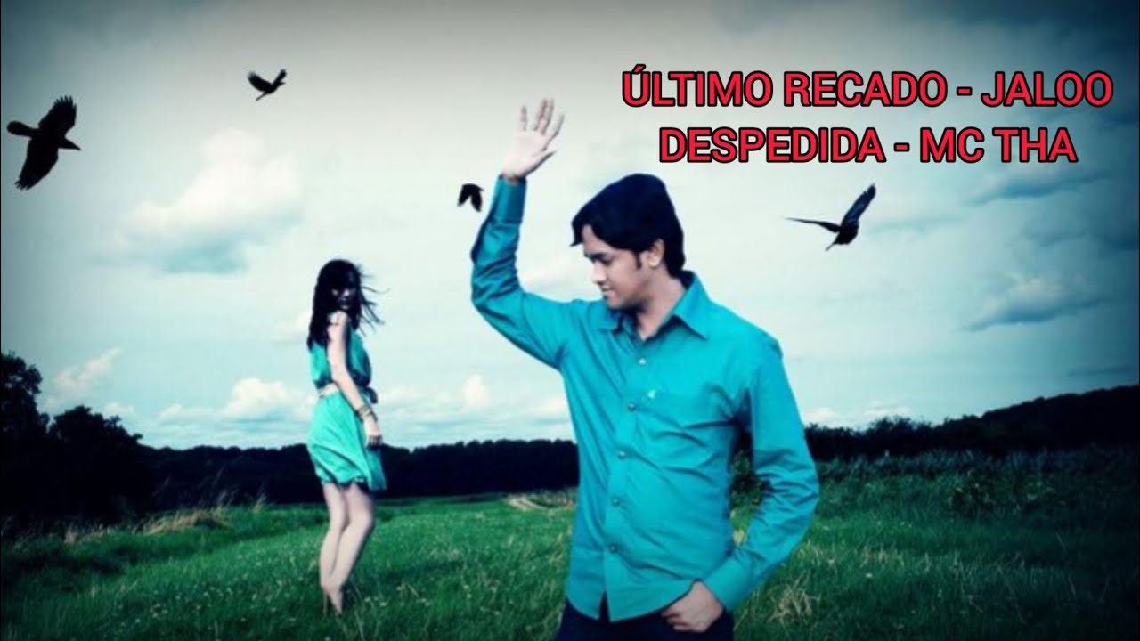 &Uacute;LTIMO RECADO - JALOO - DESPEDIDA - MC THA