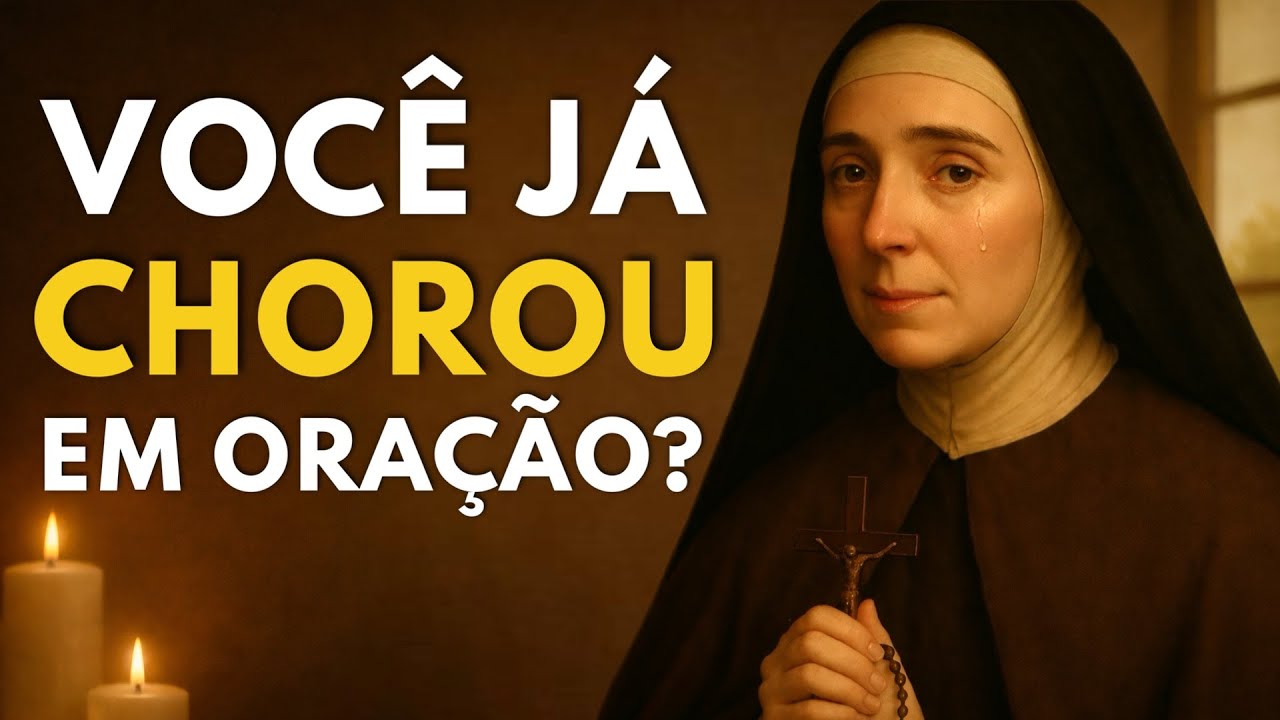 SANTA TERESA REVELA O VERDADEIRO SIGNIFICADO DAS LÁGRIMAS NA ORAÇÃO